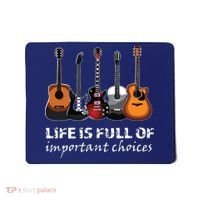 Top Guitar Life Is Full Of Important Choices Mousepad thumb 0