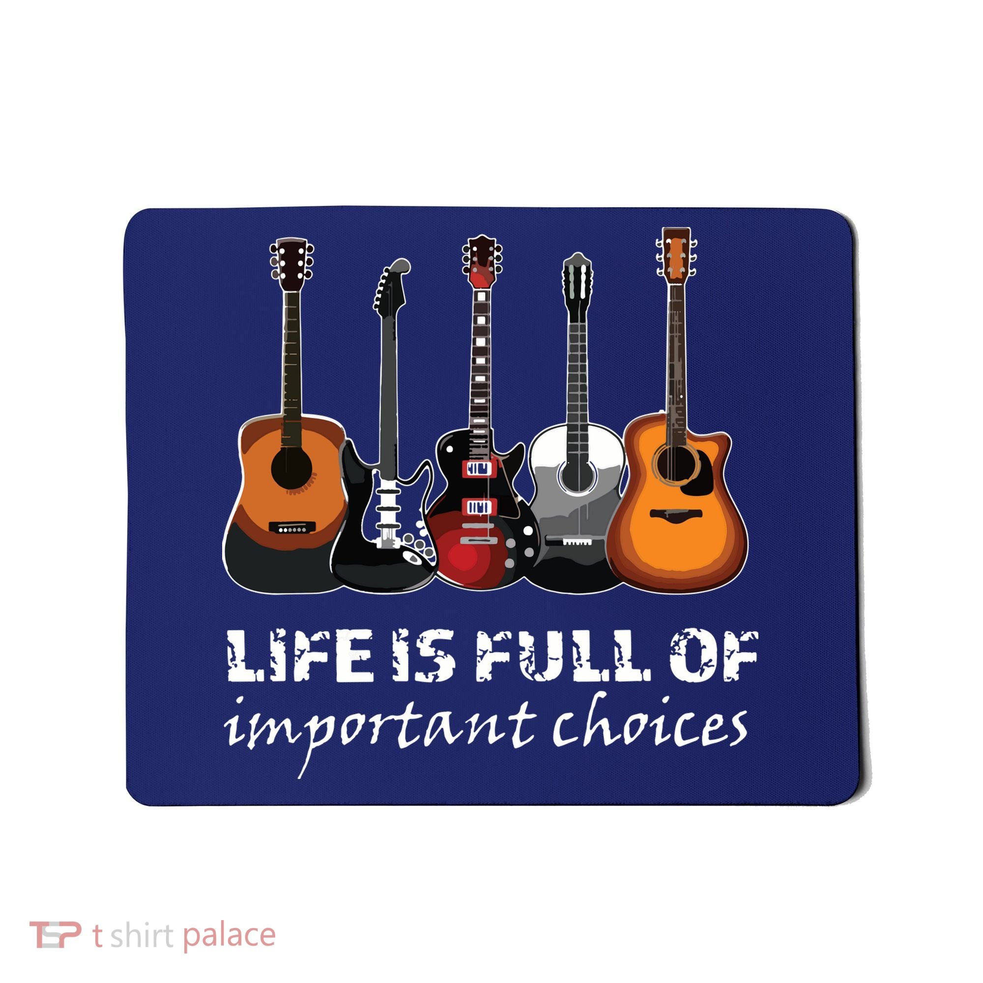 Top Guitar Life Is Full Of Important Choices Mousepad