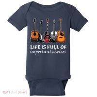 Top Guitar Life Is Full Of Important Choices Baby Bodysuit thumb 0