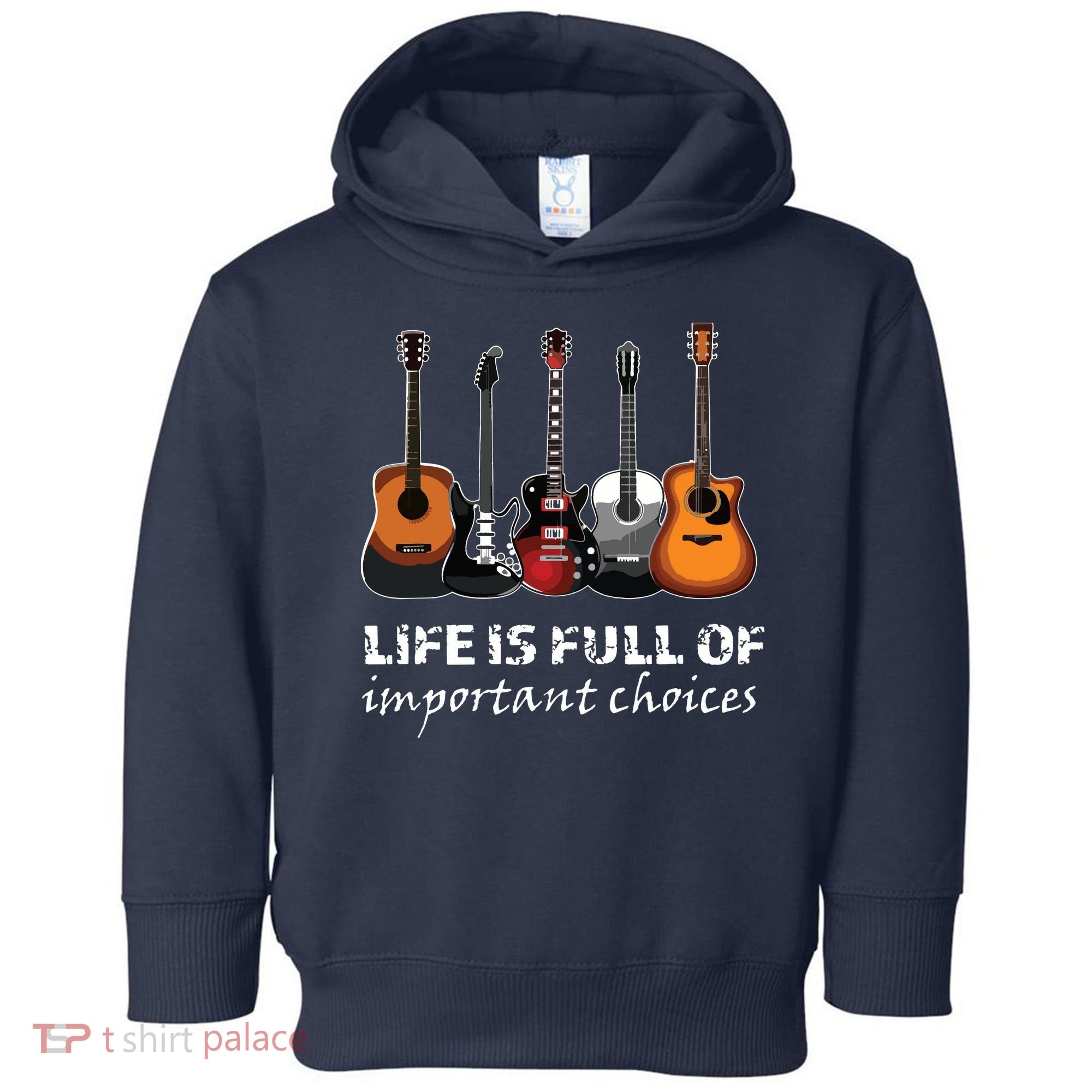 Top Guitar Life Is Full Of Important Choices Toddler Hoodie