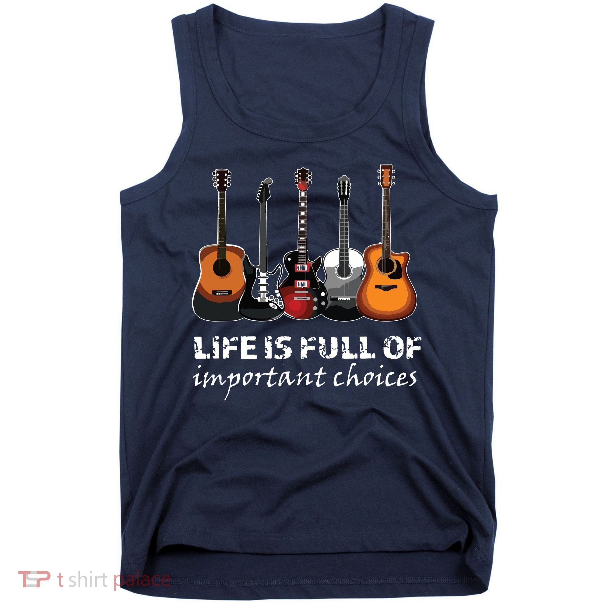 Top Guitar Life Is Full Of Important Choices Tank Top