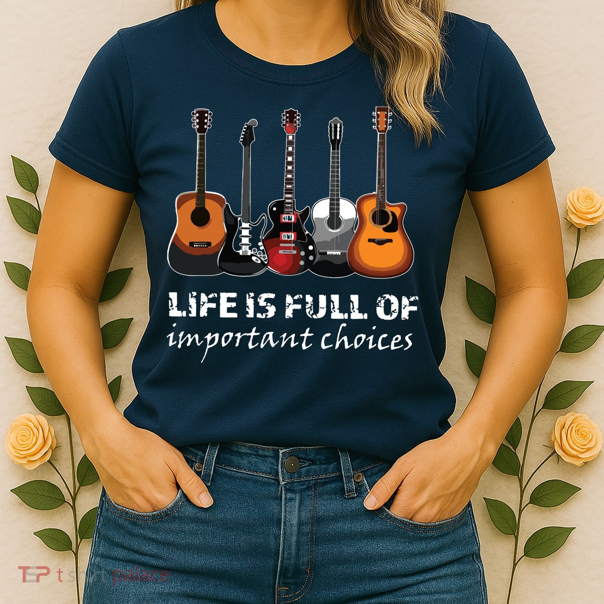 Top Guitar Life Is Full Of Important Choices Women's T-Shirt