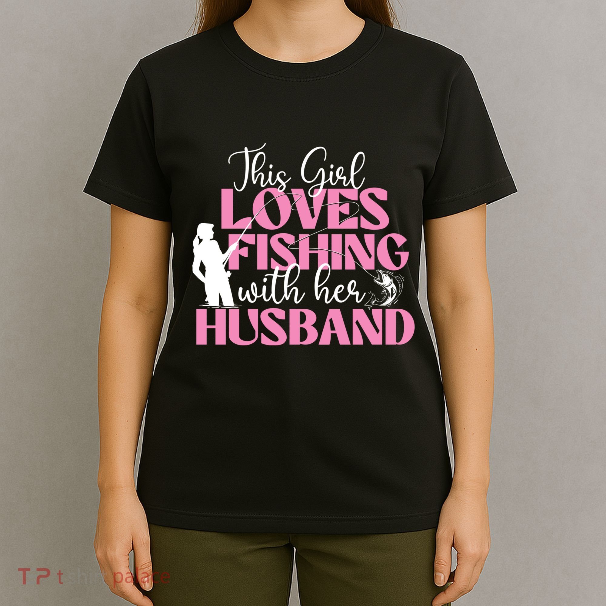 This Girl Loves Fishing With Her Husband Fisherman Fish T-Shirt