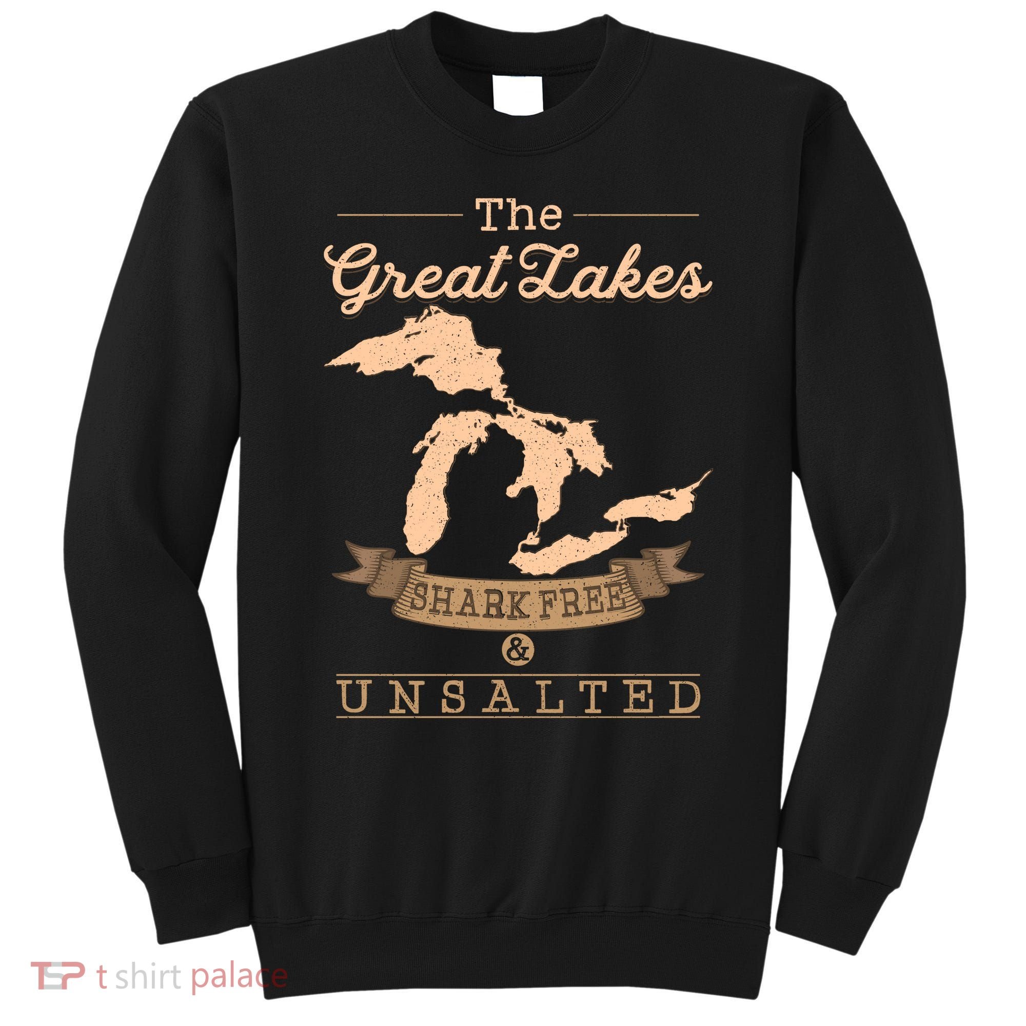 The Great Lakes Shark Free Unsalted Michigan Gift Sweatshirt