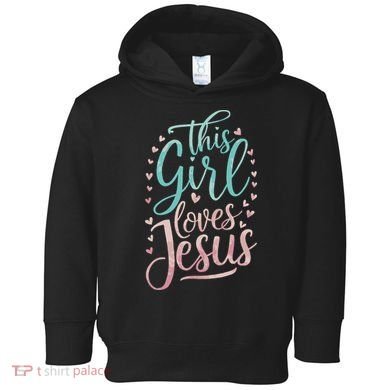 This Girl Loves Jesus Toddler Hoodie