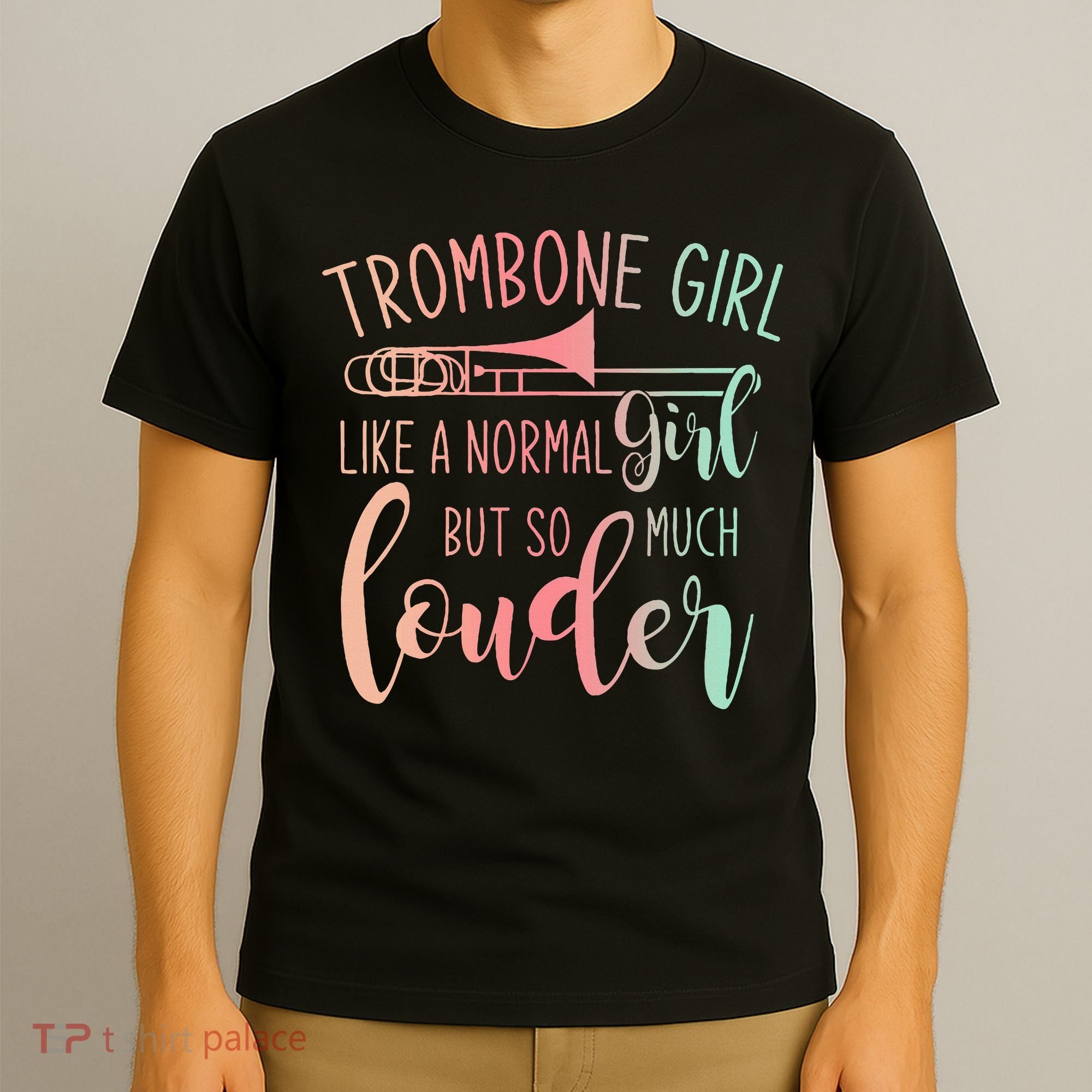 Trombone Girl Like A Normal Girl But Way Louder Trombone T-Shirt