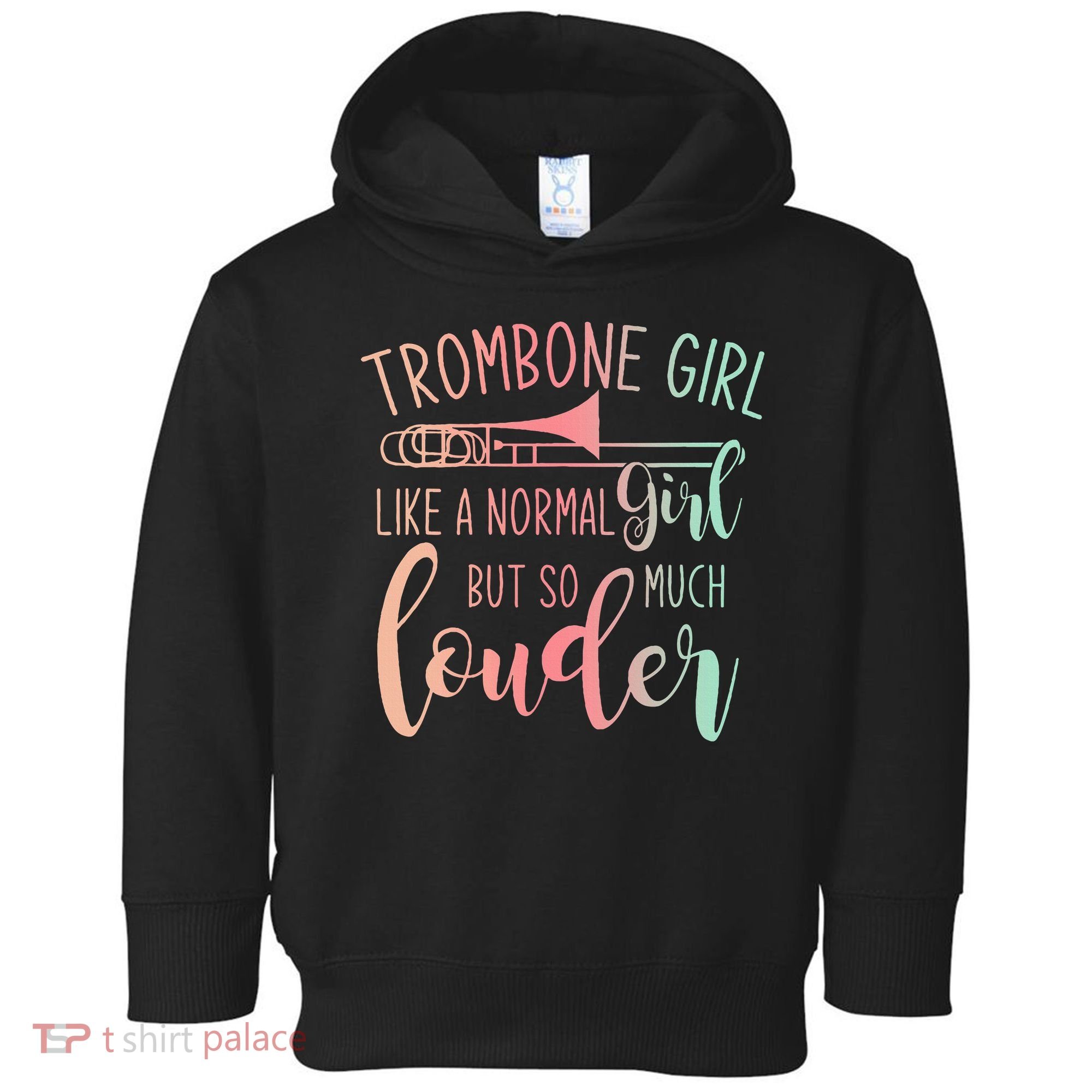 Trombone Girl Like A Normal Girl But Way Louder Trombone Toddler Hoodie