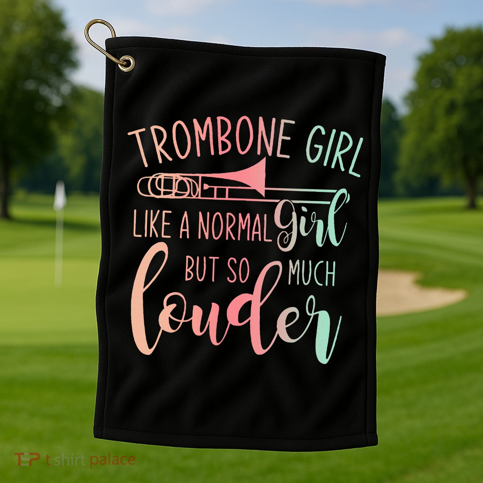 Trombone Girl Like A Normal Girl But Way Louder Trombone Golf Towel