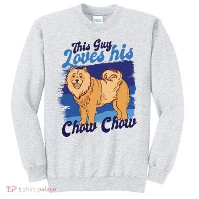 This Guy Loves His Chow Chow Dog Sweatshirt