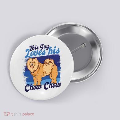 This Guy Loves His Chow Chow Dog Button