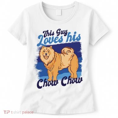 This Guy Loves His Chow Chow Dog Women's T-Shirt