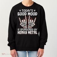 Today's Good Mood Is Sponsored By Heavy Metal Women's Sweatshirt thumb 0