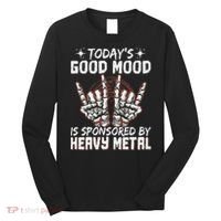 Today's Good Mood Is Sponsored By Heavy Metal Long Sleeve Shirt thumb 0