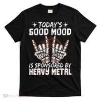 Today's Good Mood Is Sponsored By Heavy Metal T-Shirt thumb 0