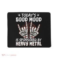 Today's Good Mood Is Sponsored By Heavy Metal Mousepad thumb 0