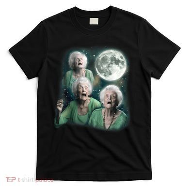 Three Granny Moon 3 Old Ladys Howling Weird Cursed Meme T-Shirt