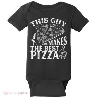 This Guy Makes The Best Pizza Gift Food Lover Pizza Baker Cool Gift Baby Bodysuit