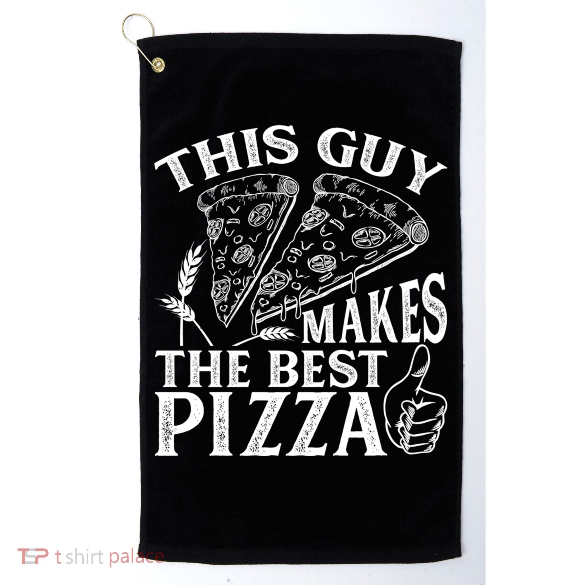 This Guy Makes The Best Pizza Gift Food Lover Pizza Baker Cool Gift Golf Towel