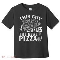This Guy Makes The Best Pizza Gift Food Lover Pizza Baker Cool Gift Toddler T-Shirt thumb 0