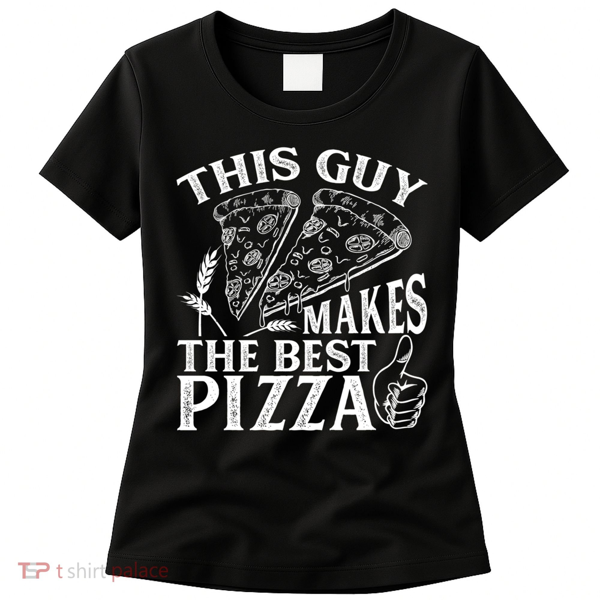 This Guy Makes The Best Pizza Gift Food Lover Pizza Baker Cool Gift Women's T-Shirt