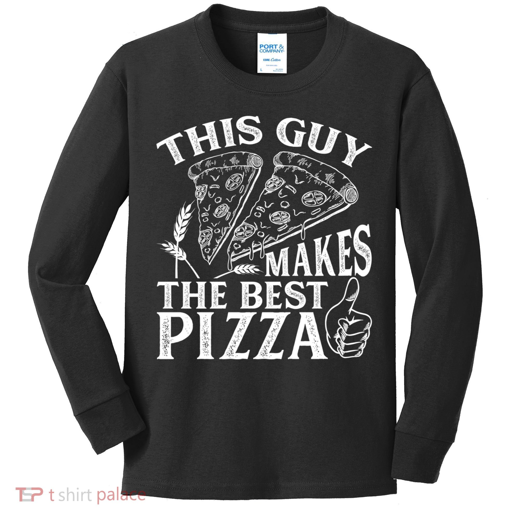 This Guy Makes The Best Pizza Gift Food Lover Pizza Baker Cool Gift Kids Long Sleeve Shirt
