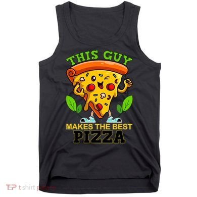 This Guy Makes The Best Pizza Tank Top