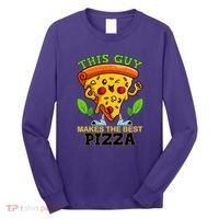 This Guy Makes The Best Pizza Long Sleeve Shirt thumb 0