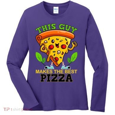 This Guy Makes The Best Pizza Women's Long Sleeve Shirt