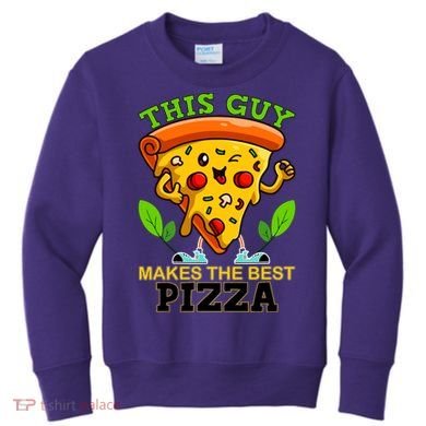 This Guy Makes The Best Pizza Kids Sweatshirt