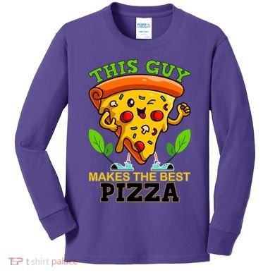 This Guy Makes The Best Pizza Kids Long Sleeve Shirt