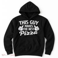 This Guy Makes The Best Pizza Food Lover Pizza Baker Hoodie thumb 0