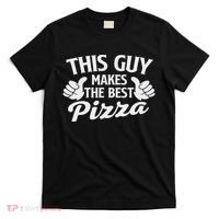 This Guy Makes The Best Pizza Food Lover Pizza Baker T-Shirt thumb 0