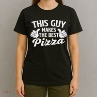 This Guy Makes The Best Pizza Food Lover Pizza Baker T-Shirt thumb 4