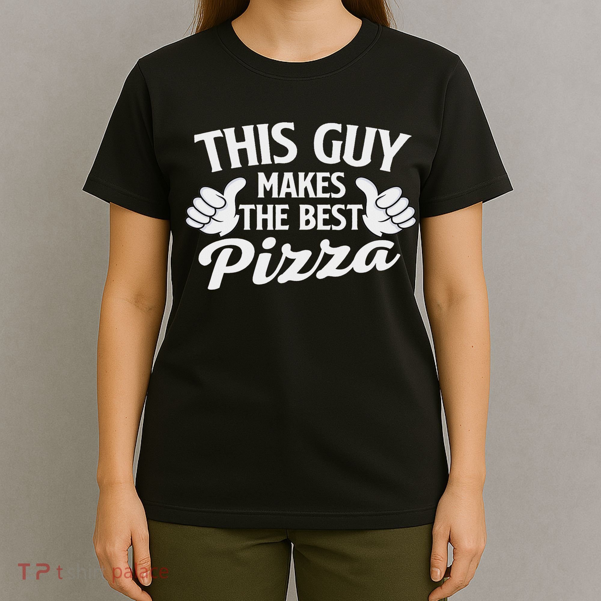 This Guy Makes The Best Pizza Food Lover Pizza Baker T-Shirt