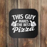 This Guy Makes The Best Pizza Food Lover Pizza Baker Coaster thumb 0