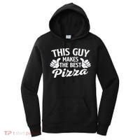 This Guy Makes The Best Pizza Food Lover Pizza Baker Women's Hoodie thumb 0