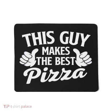 This Guy Makes The Best Pizza Food Lover Pizza Baker Mousepad