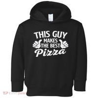 This Guy Makes The Best Pizza Food Lover Pizza Baker Toddler Hoodie thumb 0