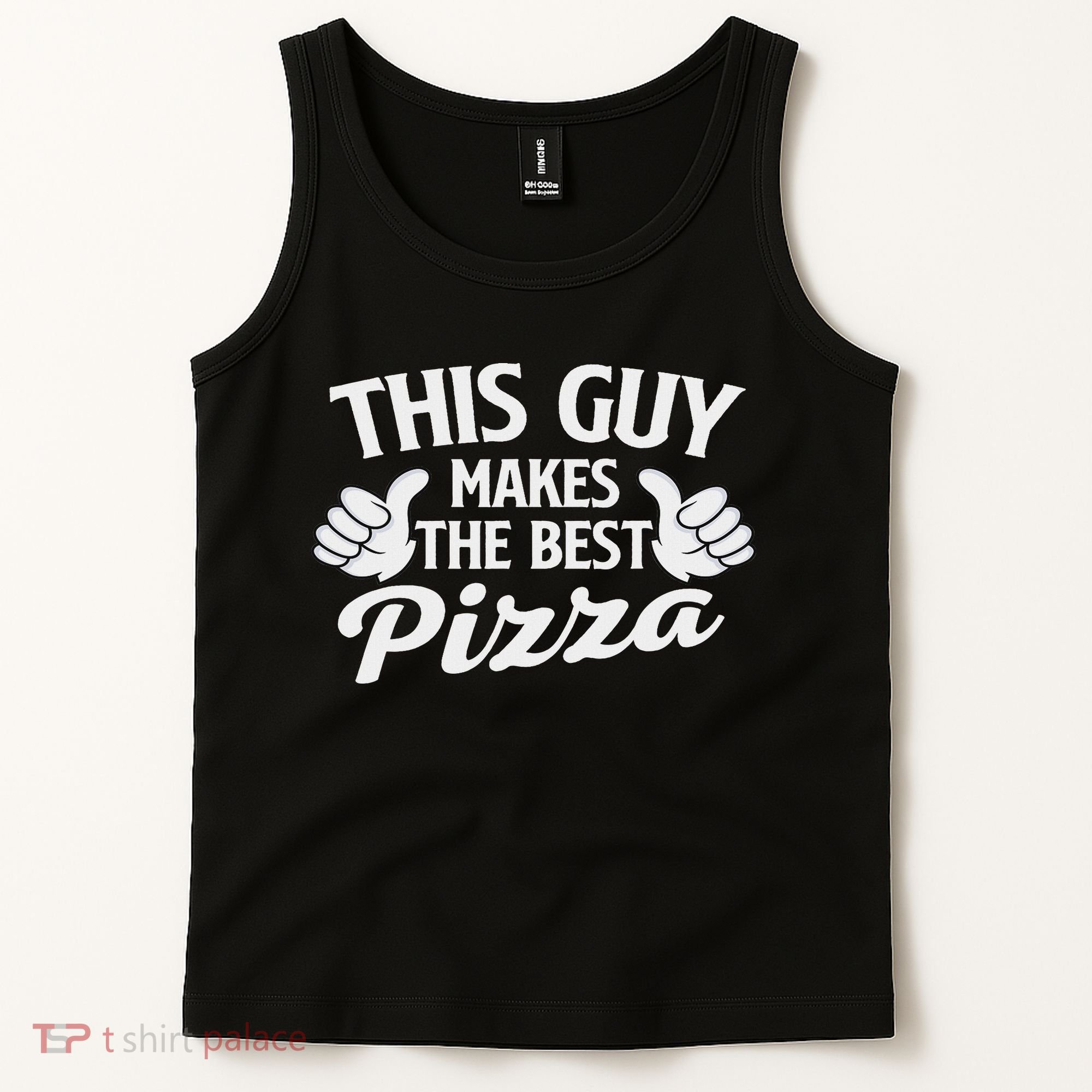 This Guy Makes The Best Pizza Food Lover Pizza Baker Tank Top