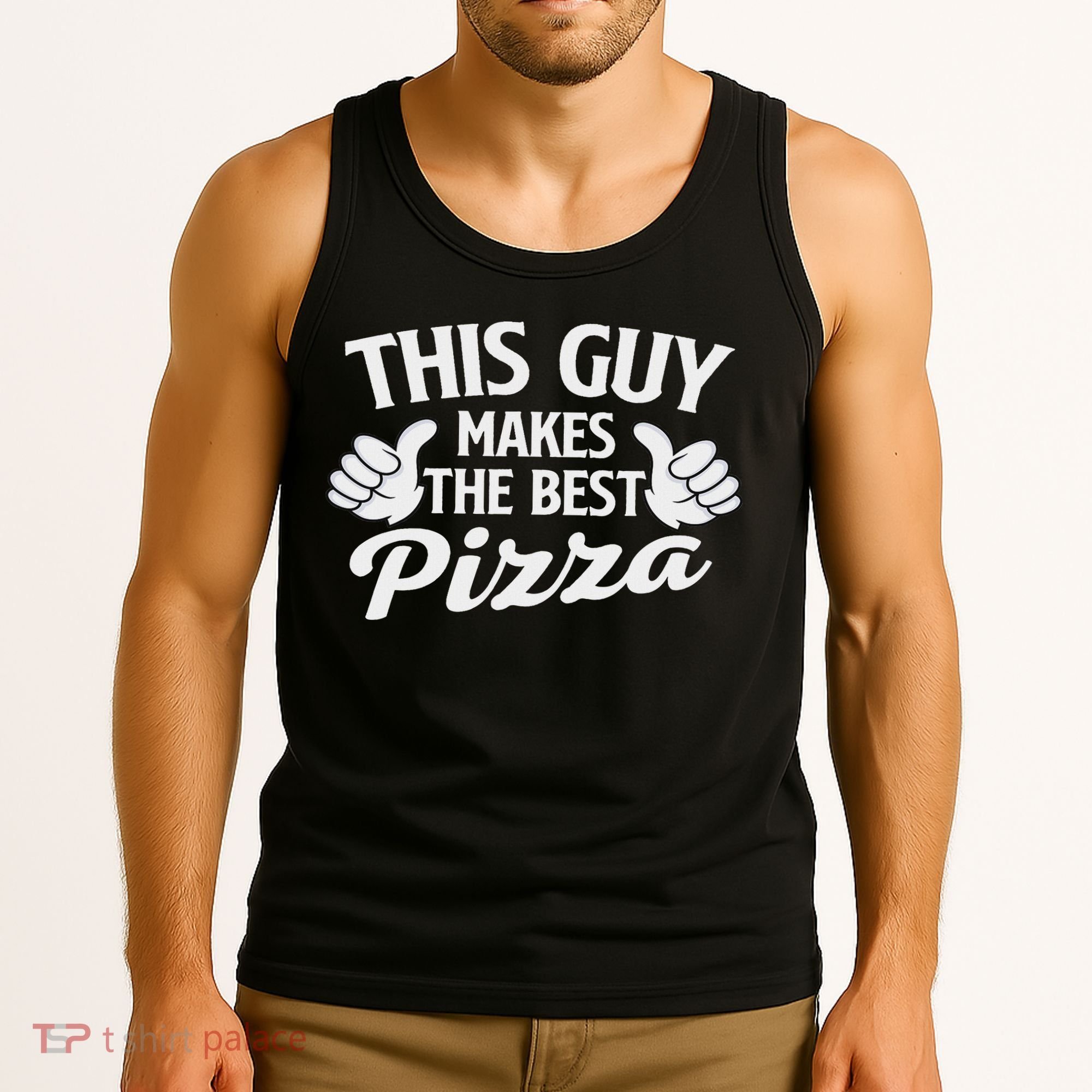This Guy Makes The Best Pizza Food Lover Pizza Baker Tank Top