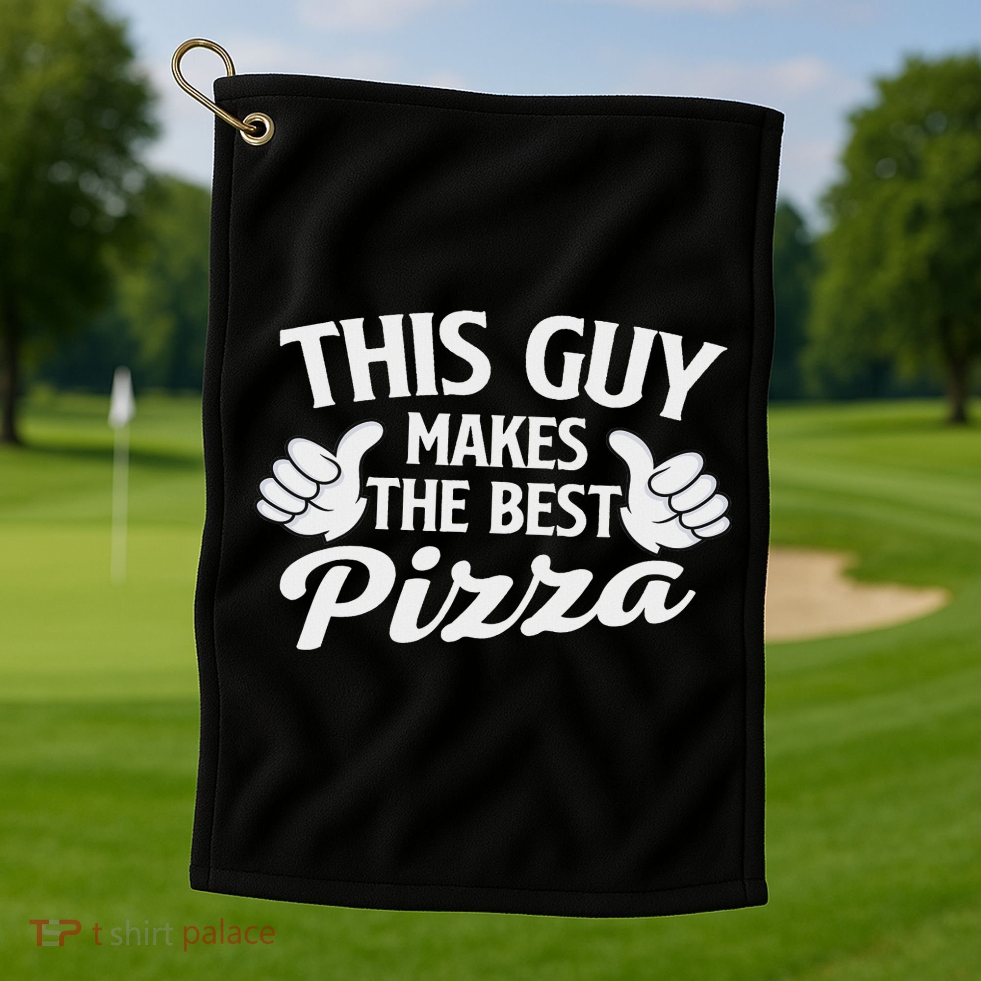 This Guy Makes The Best Pizza Food Lover Pizza Baker Golf Towel