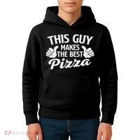 This Guy Makes The Best Pizza Food Lover Pizza Baker Kids Hoodie thumb 4