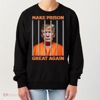 Trump Guilty Make Prison Great Again Donald Trump Women's Sweatshirt thumb 0