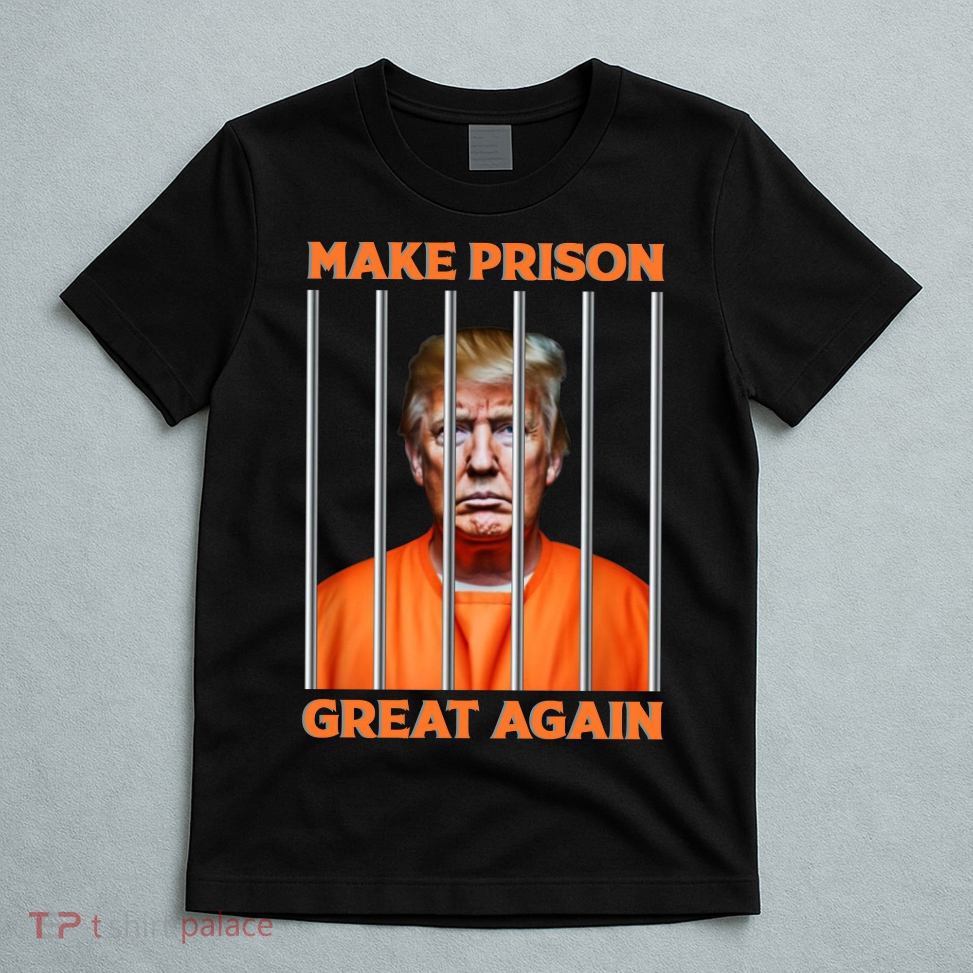 Trump Guilty Make Prison Great Again Donald Trump T-Shirt