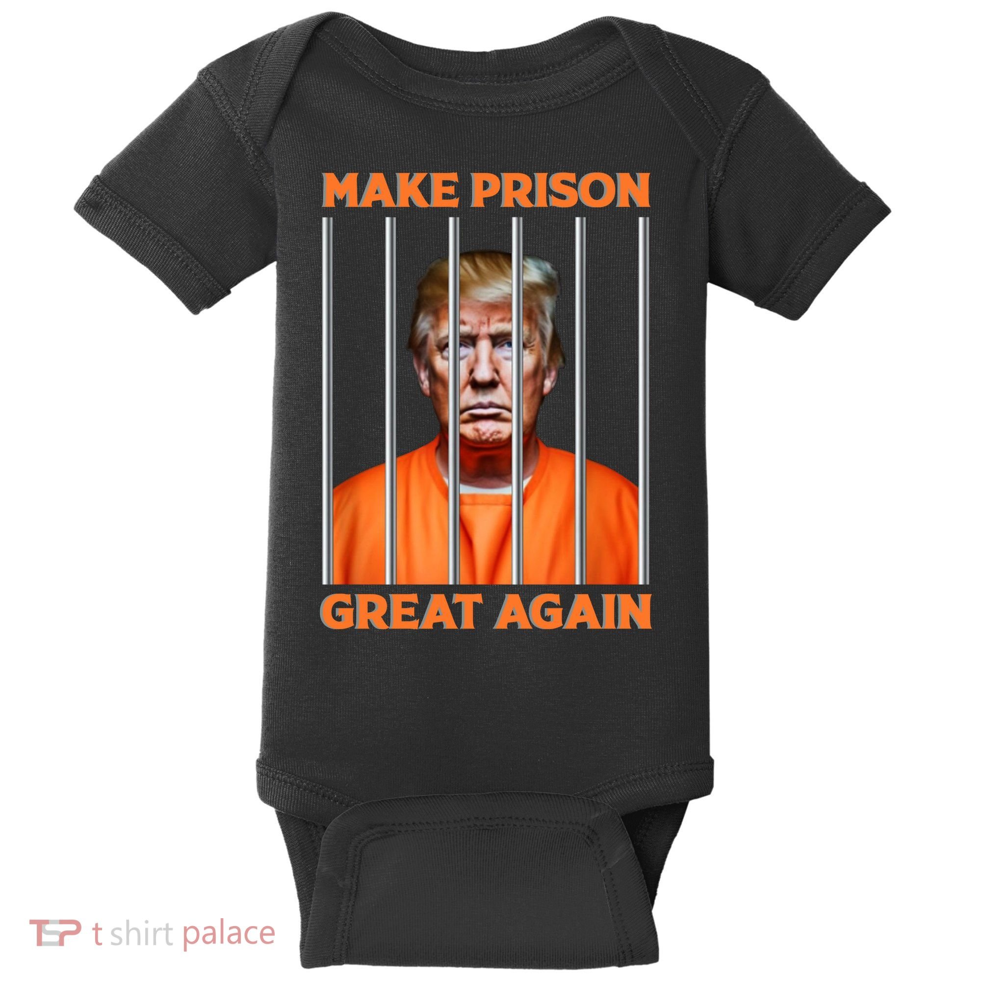 Trump Guilty Make Prison Great Again Donald Trump Baby Bodysuit