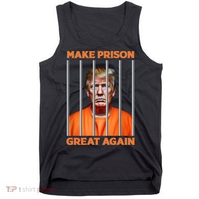 Trump Guilty Make Prison Great Again Donald Trump Tank Top