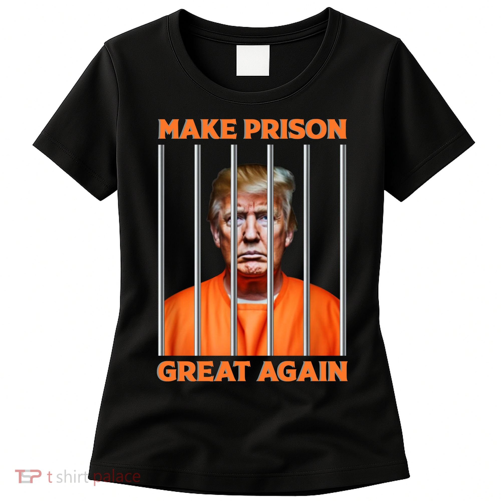 Trump Guilty Make Prison Great Again Donald Trump Women's T-Shirt