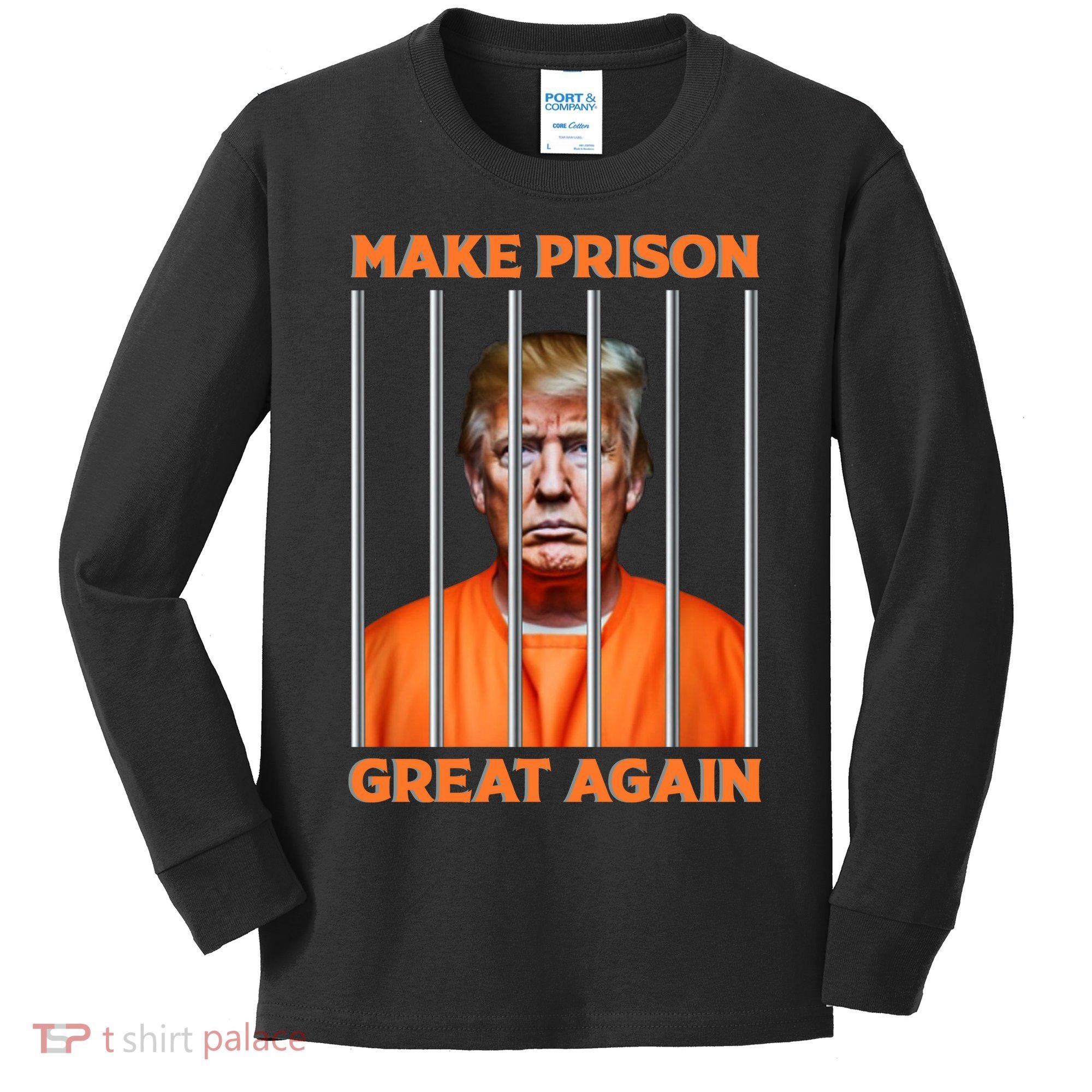 Trump Guilty Make Prison Great Again Donald Trump Kids Long Sleeve Shirt