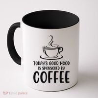 TodayS Good Mood Is Sponsored By Coffee Funny Coffee Lovers Coffee Mug thumb 0