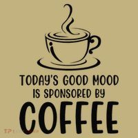 TodayS Good Mood Is Sponsored By Coffee Funny Coffee Lovers Sweatshirt thumb 2